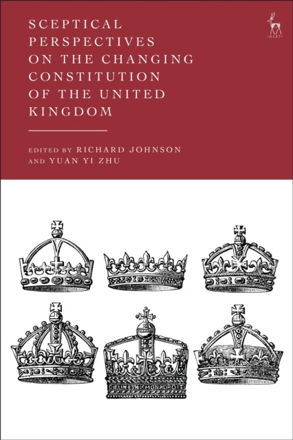 Book cover of: Sceptical Perspectives on the Changing Constitution of the United Kingdom. By: Richard Johnson