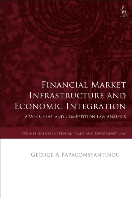 Book cover of: Financial Market Infrastructure and Economic Integration