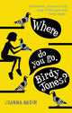 Book cover of: Where Do You Go, Birdy Jones?. By: Joanna Nadin