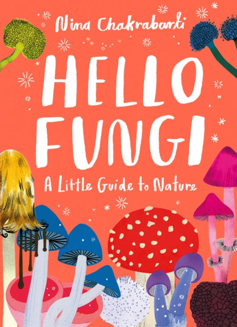 Little Guides to Nature: Hello Fungi 9781510230453 Nina Chakrabarti