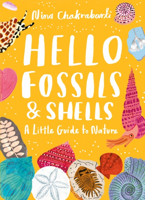 Little Guides to Nature: Hello Fossils and Shells 9781510230514 Nina Chakrabarti