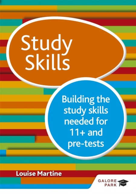 Book cover of: Study Skills 11+: Building the study skills needed for 11+ and pre-tests. By: Louise Martine