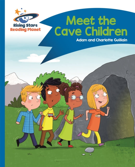 Book cover of: Reading Planet - Meet the Cave Children - Blue: Comet Street Kids. By: Adam Guillain