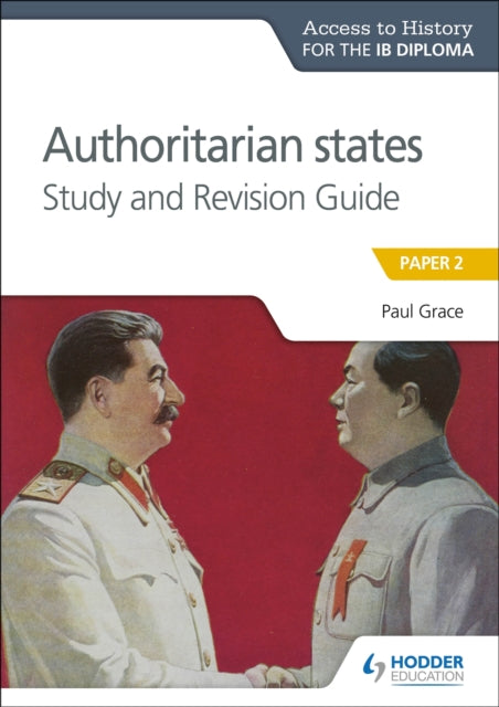 Book cover of: Access to History for the IB Diploma: Authoritarian States Study and Revision Guide. By: Paul Grace