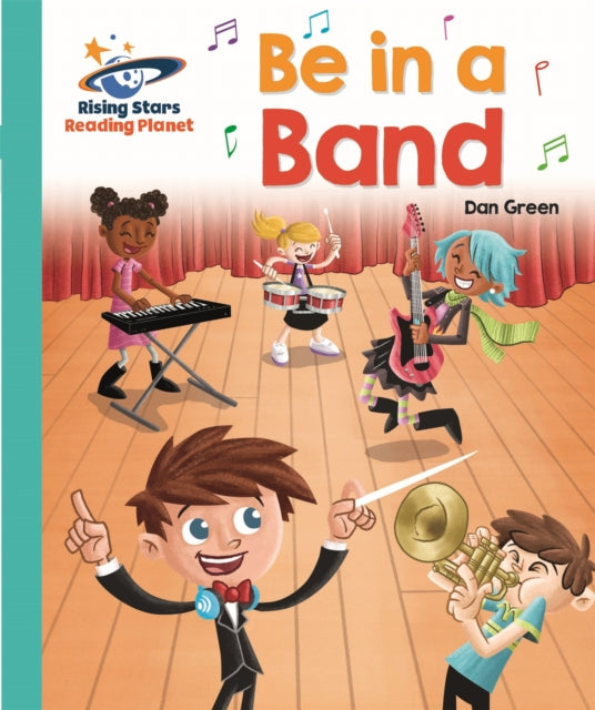 Book cover of: Reading Planet - Be in a Band  - Turquoise: Galaxy. By: Green, Daniel