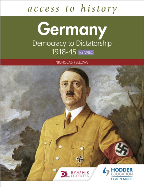 Book cover of: Access to History: Germany: Democracy to Dictatorship c.1918-1945 for WJEC. By: Nicholas Fellows
