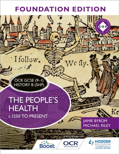 Book cover of: OCR GCSE (9–1) History B (SHP) Foundation Edition: The People's Health c.1250 to present. By: Jamie Byrom
