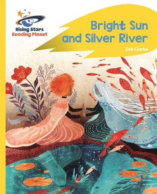 Book cover of: Reading Planet - Bright Sun and Silver River - Yellow Plus: Rocket Phonics. By: Catherine Baker