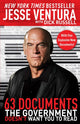 Book cover of: 63 Documents the Government Doesn't Want You to Read. By: Jesse Ventura