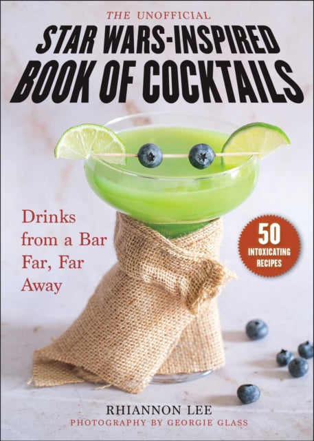 Book cover of: Unofficial Star Wars–Inspired Book of Cocktails. By: Rhiannon Lee