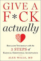 Book cover of: Give a F*ck, Actually. By: Alex Wills