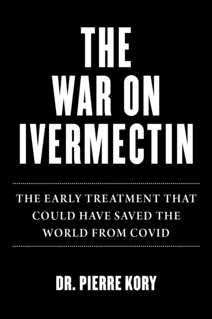 Book cover of: War on Ivermectin. By: Pierre Kory