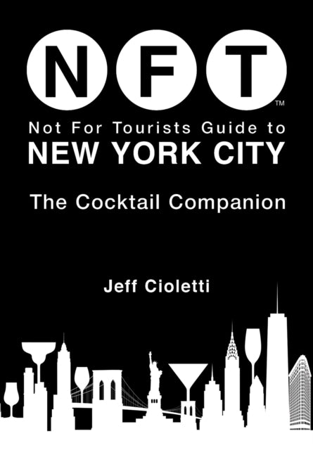 Book cover of: Not For Tourists Guide to New York City: The Cocktail Companion. By: Jeff Cioletti