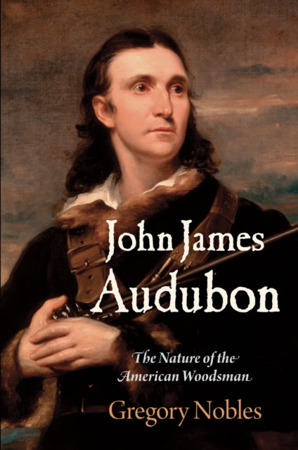 Book cover of: John James Audubon. By: Gregory Nobles