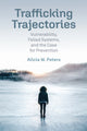 Book cover of: Trafficking Trajectories. By: Alicia W. Peters