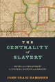 Book cover of: Centrality of Slavery. By: John Craig Hammond