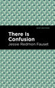 Book cover of: There is Confusion. By: Jessie Redmon Fauset