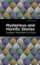 Book cover of: Mysterious and Horrific Stories. By: Joseph Sheridan Le Fanu