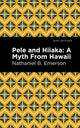 Book cover of: Pele and Hiiaka. By: Nathaniel B. Emerson
