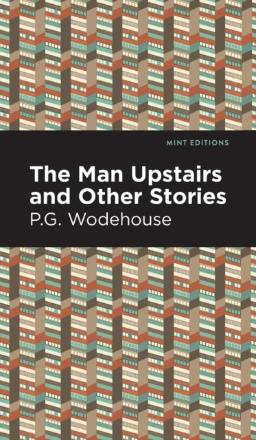 Book cover of: Man Upstairs and Other Stories. By: P. G. Wodehouse