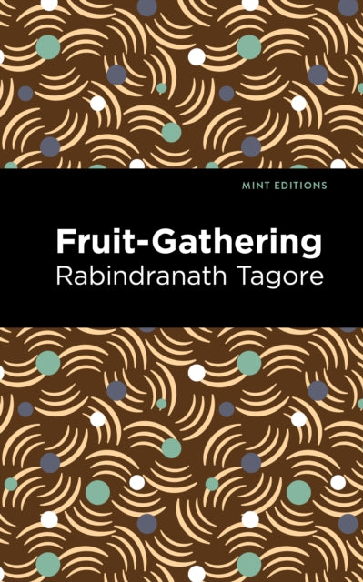 Book cover of: Fruit-Gathering. By: Rabindranath Tagore