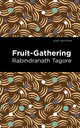 Book cover of: Fruit-Gathering. By: Rabindranath Tagore