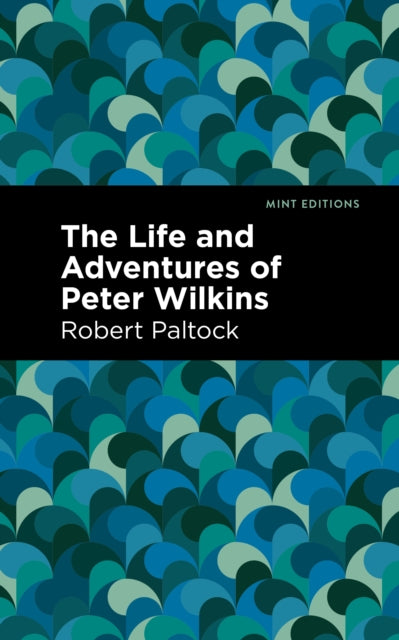 Book cover of: Life and Adventures of Peter Wilkins. By: Robert Patlock