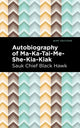 Book cover of: Autobiography of Ma-Ka-Tai-Me-She-Kia-Kiak. By: Black Hawk