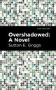 Book cover of: Overshadowed. By: Sutton E Griggs