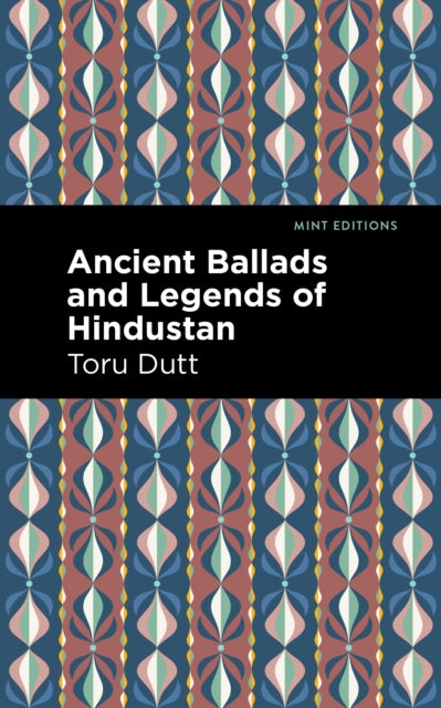 Book cover of: Ancient Ballads and Legends of Hindustan. By: Toru Dutt