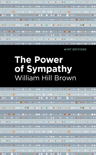 Book cover of: Power of Sympathy. By: William Hill Brown