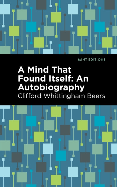 Book cover of: Mind That Found Itself. By: Clifford Whittingham Beers
