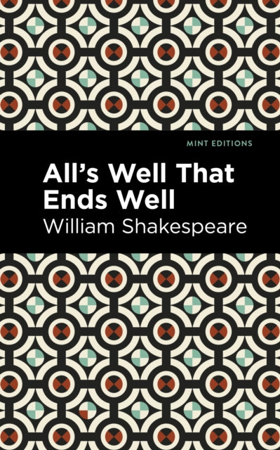 Book cover of: All's Well That Ends Well. By: Mint Editions