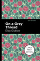 Book cover of: On A Grey Thread. By: Elsa Gidlow
