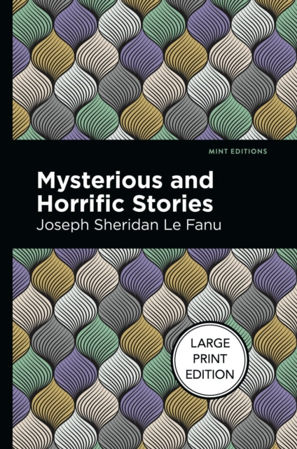 Book cover of: Mysterious And Horrific Stories. By: Joseph Sheridan Le Fanu
