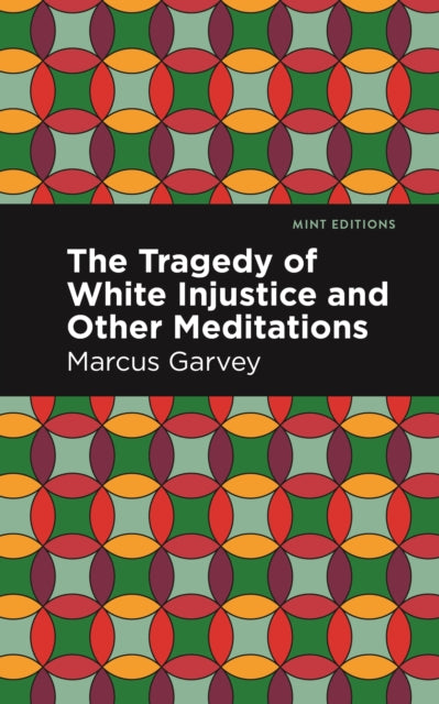 Book cover of: Tragedy of White Injustice and Other Meditations. By: Marcus Garvey
