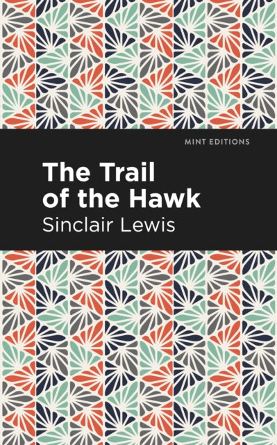 Book cover of: Trail of the Hawk. By: Sinclair Lewis