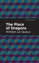 Book cover of: Place of Dragons. By: William Le Queux