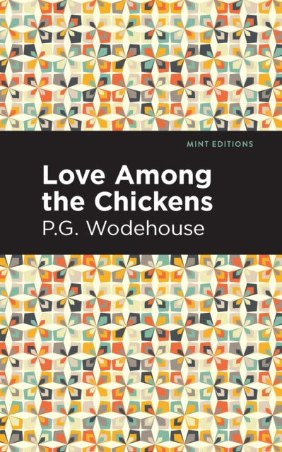 Book cover of: Love Among the Chickens. By: P. G. Wodehouse