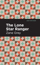 Book cover of: Lone Star Ranger. By: Zane Grey