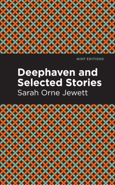 Book cover of: Deephaven and Selected Stories. By: Sarah Orne Jewett