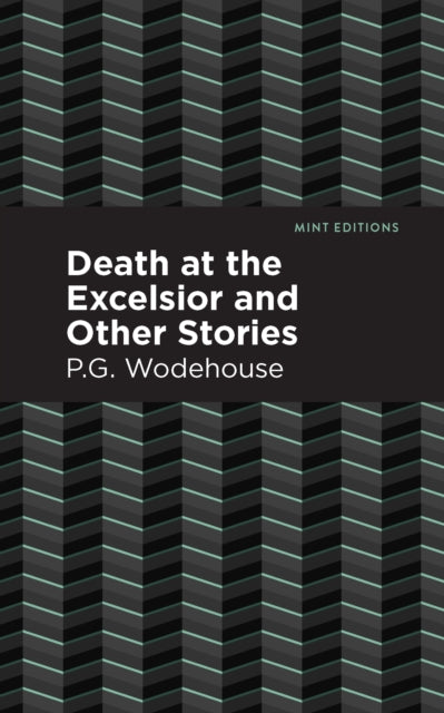 Book cover of: Death at the Excelsior and Other Stories. By: P. G. Wodehouse