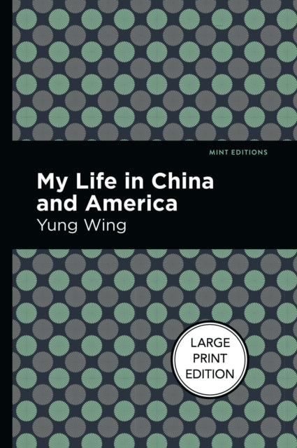 Book cover of: My Life in China and America. By: Yung Wing