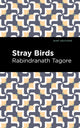 Book cover of: Stray Birds. By: Rabindranath Tagore