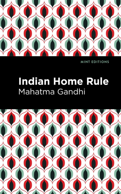 Book cover of: Indian Home Rule. By: Mohandas Karamchand Gandhi