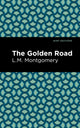 Book cover of: Golden Road. By: Lucy Maud Montgomery