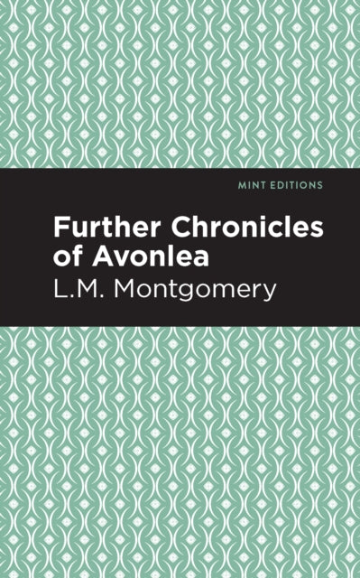Book cover of: Further Chronicles of Avonlea. By: Lucy Maud Montgomery