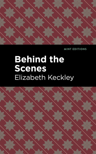 Book cover of: Behind the Scenes. By: Elizabeth Keckley