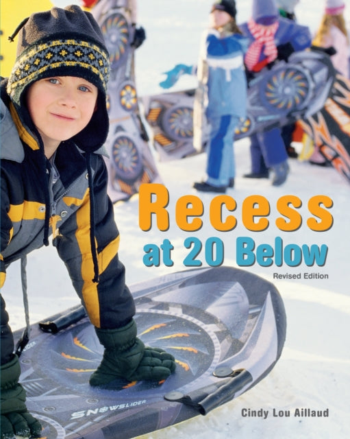 Book cover of: Recess at 20 Below, Revised Edition. By: Cindy Lou Aillaud