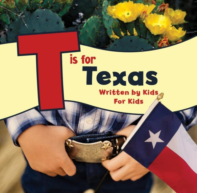 Book cover of: T is for Texas. By: Boys and Girls Club of Greater Fort Worth